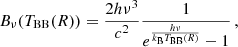 Mathematical equation: $$ \begin{aligned} B_\nu (T_{\rm BB}(R)) = \frac{2h\nu ^3}{c^2} \frac{1}{e^{\frac{h\nu }{k_{\rm B} T_{\rm BB}(R)}} - 1}\,, \end{aligned} $$