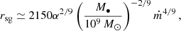 Mathematical equation: $$ \begin{aligned} r_{\rm sg} \simeq 2150 \alpha ^{2/9} \left(\frac{{M_\bullet }}{10^9\,{M}_{\odot }}\right)^{-2/9} \dot{m}^{4/9}\,, \end{aligned} $$