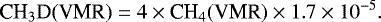 Mathematical equation: \begin{equation*} {\textrm{CH}_{3}\textrm{D(VMR)}}=4 \times {\textrm{CH}_{4}(\textrm{VMR})} \times 1.7\times10^{-5}.\end{equation*}