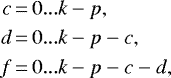 Mathematical equation: \begin{align*}c&\,{=}\,0...k-p,\nonumber\\d&\,{=}\,0...k-p-c,\nonumber\\f&\,{=}\,0...k-p-c-d,\end{align*}