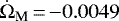 Mathematical equation: $\dot{\Omega}_{\textrm{M}}\,{=}\,{-}0.0049$