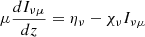 Mathematical equation: $$ \begin{aligned} \mu \frac{dI_{\nu \mu }}{dz} = \eta _{\nu } -\chi _{\nu } I_{\nu \mu } \end{aligned} $$