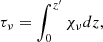 Mathematical equation: $$ \begin{aligned} \tau _{\nu } = \int _0^{z^{\prime }}\chi _{\nu } dz, \end{aligned} $$