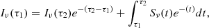 Mathematical equation: $$ \begin{aligned} I_{\nu }(\tau _1) = I_{\nu }(\tau _2) e^{-(\tau _2-\tau _1)} + \int _{\tau _1}^{\tau _2}S_{\nu }(t)e^{-(t)} dt, \end{aligned} $$