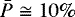 Mathematical equation: $\bar{P} \cong 10\%$