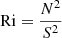Mathematical equation: $$ \begin{aligned} \mathrm{Ri}=\frac{N^2}{S^2} \end{aligned} $$