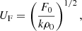 Mathematical equation: $$ \begin{aligned} U_{\rm F}=\left(\frac{F_0}{k\rho _0}\right)^{1/2}, \end{aligned} $$
