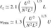 Mathematical equation: $$ \begin{aligned}&\ell _z \simeq 2.1 \left(\frac{U^2}{N^2L^2}\right)^{1/3}L \nonumber\\&{ w}_{\rm rms} \simeq 1.3 \left(\frac{U^2}{N^2L^2}\right)^{1/3}U \end{aligned} $$