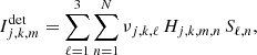 Mathematical equation: $$ \begin{aligned} I^\mathrm{{det}}_{j,k,m} = \sum _{\ell =1}^{3}\sum _{n=1}^N \nu _{j,k,\ell }\, H_{j,k,m,n}\, S_{\ell ,n} , \end{aligned} $$