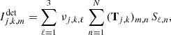 Mathematical equation: $$ \begin{aligned} I^\mathrm{{det}}_{j,k,m} = \sum _{\ell =1}^{3}\,\nu _{j,k,\ell }\,\sum _{n=1}^N \, (\mathbf T _{j,k})_{m,n}\, S_{\ell ,n} , \end{aligned} $$
