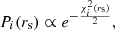 Mathematical equation: $$ \begin{aligned}&P_i(r_{\rm s})\propto e^{-\frac{{\chi _i^2(r_{\rm s})}}{2}},\end{aligned} $$