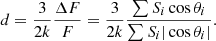 Mathematical equation: $$ \begin{aligned} d = \frac{3}{2k}\frac{\Delta F}{F}=\frac{3}{2k}\frac{\sum S_i \cos \theta _i}{\sum S_i |\cos \theta _i|}. \end{aligned} $$