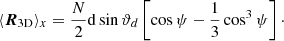 Mathematical equation: $$ \begin{aligned} \langle \boldsymbol{R}_{\mathrm{3D} } \rangle _x=\frac{N}{2} \mathrm{d} \sin {\vartheta _d} \left[ \cos {\psi -\frac{1}{3}\cos ^3{\psi }} \right]\cdot \end{aligned} $$