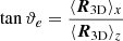 Mathematical equation: $ \tan{\vartheta_e}=\frac{\langle \boldsymbol{R}_{\mathrm{3D}} \rangle_x}{\langle \boldsymbol{R}_{\mathrm{3D}} \rangle_z} $