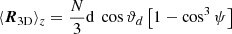 Mathematical equation: $$ \begin{aligned} \langle \boldsymbol{R}_{\mathrm{3D} } \rangle _z=\frac{N}{3} \mathrm{d} \ \cos {\vartheta _d} \left[1- \cos ^3{\psi } \right] \end{aligned} $$