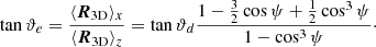 Mathematical equation: $$ \begin{aligned} \tan {\vartheta _e}= \frac{\langle \boldsymbol{R}_{\mathrm{3D} } \rangle _x}{\langle \boldsymbol{R}_{\mathrm{3D} } \rangle _z}=\tan {\vartheta _d} \frac{ 1- \frac{3}{2}\cos {\psi +\frac{1}{2}\cos ^3{\psi }} }{1- \cos ^3{\psi }}\cdot \end{aligned} $$