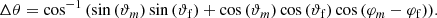 Mathematical equation: $$ \begin{aligned} \Delta \theta = \cos ^{-1}{\left(\sin {(\vartheta _m)}\sin {(\vartheta _{\rm f})}+\cos {(\vartheta _m)}\cos {(\vartheta _{\rm f})}\cos {(\varphi _m-\varphi _{\rm f})}\right)}. \end{aligned} $$