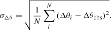 Mathematical equation: $$ \begin{aligned} \sigma _{\Delta \theta }= \sqrt{\frac{1}{N}\sum _{i}^{N}\left(\Delta \theta _i-\Delta \theta _{\rm \mathrm{obs} }\right)^2} .\end{aligned} $$