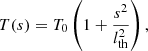 Mathematical equation: $$ \begin{aligned} T(s) = T_{0}\left(1+\frac{s^2}{l_{\rm th}^2}\right), \end{aligned} $$