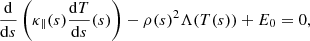 Mathematical equation: $$ \begin{aligned} \frac{\mathrm{d}}{\mathrm{d}s} \left(\kappa _\parallel (s) \frac{\mathrm{d}T}{\mathrm{d}s}(s)\right)-\rho (s)^2 \Lambda (T(s))+E_0=0, \end{aligned} $$