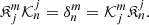 Mathematical equation: $$ \begin{aligned} \mathfrak{K} ^{m}_{j}\mathcal{K} ^{j}_{n}=\delta ^{m}_{n}=\mathcal{K} ^{m}_{j}\mathfrak{K} ^{j}_{n}. \end{aligned} $$