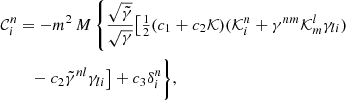 Mathematical equation: $$ \begin{aligned} \mathcal{C} ^{n}_{i}&= -m^{2}\,M\left\{ \frac{\sqrt{\tilde{\gamma }}}{\sqrt{\gamma }}\bigl [ \tfrac{1}{2} (c_1+c_2\mathcal{K} )(\mathcal{K} ^{n}_{i}+\gamma ^{nm}\mathcal{K} ^{l}_{m}\gamma _{li})\right.\nonumber \\&\quad - c_{2}\tilde{\gamma }^{nl}\gamma _{li}\bigr ]+c_{3}\delta ^{n}_{i}\Bigg \}, \end{aligned} $$