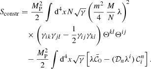 Mathematical equation: $$ \begin{aligned} S_{\rm constr}&= \frac{M_{\rm P}^{2}}{2}\int \mathrm{d} ^{4}xN\sqrt{\gamma }\left(\frac{m^{2}}{4}\,\frac{M}{N}\,\lambda \right)^{\!2}\nonumber \\&\quad \times \left(\gamma _{ik}\gamma _{jl}-\frac{1}{2}\gamma _{ij}\gamma _{kl}\right)\Theta ^{kl}\Theta ^{ij}\nonumber \\&\quad - \frac{M_{\rm P}^{2}}{2}\int \mathrm{d} ^{4}x\sqrt{\gamma }\left[\lambda \bar{\mathcal{C} }_{0}-(\mathcal{D} _{n}\lambda ^{i})\,\mathcal{C} ^{n}_{i}\right]. \end{aligned} $$