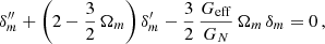 Mathematical equation: $$ \begin{aligned} \delta _m^{\prime \prime }+\left(2-\frac{3}{2}\,\Omega _m\right)\delta _m^\prime -\frac{3}{2}\,\frac{G_{\mathrm{eff} }}{G_{N}}\,\Omega _m\,\delta _m=0\,, \end{aligned} $$