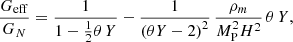 Mathematical equation: $$ \begin{aligned} \frac{G_{\mathrm{eff} }}{G_{N}}=\frac{1}{1-\frac{1}{2}\theta \, Y}-\frac{1}{\left(\theta Y-2\right)^{2}}\,\frac{\rho _m}{M_{\rm P}^2H^2}\,\theta \, Y, \end{aligned} $$