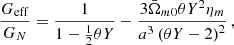 Mathematical equation: $$ \begin{aligned} \frac{G_{\mathrm{eff} }}{G_{N}}=\frac{1}{1-\frac{1}{2}\theta Y}-\frac{3\bar{\Omega }_{m0}\theta Y^{2}\eta _{m}}{a^{3}\left(\theta Y-2\right)^{2}}\,, \end{aligned} $$