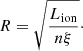 Mathematical equation: $$ \begin{aligned} R = \sqrt{\frac{L_{\rm ion}}{n\xi }}\cdot \end{aligned} $$