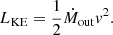 Mathematical equation: $$ \begin{aligned} L_{\rm KE} = \frac{1}{2}\dot{M}_{\rm out}{ v}^2. \end{aligned} $$