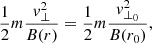Mathematical equation: $$ \begin{aligned} \frac{1}{2}m\frac{{ v}_{\perp }^{2}}{B(r)}=\frac{1}{2}m\frac{{ v}_{\perp _{0}}^{2}}{B(r_{0})}, \end{aligned} $$