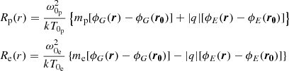 Mathematical equation: $$ \begin{aligned}&R_{\rm p}(r) = \frac{\omega _{0_{\rm p}}^{2}}{k T_{0_{\rm p}}}\left\{ m_{\rm p}[\phi _{G}(\boldsymbol{r})-\phi _{G}(\boldsymbol{r_{0}})]+|q|[\phi _{E}(\boldsymbol{r})-\phi _{E}(\boldsymbol{r_{0}})]\right\} \\&R_{\rm e}(r) = \frac{\omega _{0_{\rm e}}^{2}}{k T_{0_{\rm e}}}\left\{ m_{\rm e}[\phi _{G}(\boldsymbol{r})-\phi _{G}(\boldsymbol{r_{0}})]-|q|[\phi _{E}(\boldsymbol{r})-\phi _{E}(\boldsymbol{r_{0}})]\right\} \end{aligned} $$