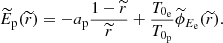 Mathematical equation: $$ \begin{aligned} \widetilde{E}_{\rm p}(\widetilde{r}) = -a_{\rm p}\frac{1-\widetilde{r}}{\widetilde{r}}+\frac{T_{0_{\rm e}}}{T_{0_{\rm p}}}\widetilde{\phi }_{E_{\rm e}}(\widetilde{r}). \end{aligned} $$