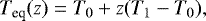 Mathematical equation: \begin{equation*} T_{\textrm{eq}}(z) = T_{0} + z (T_{1} - T_{0}),\end{equation*}
