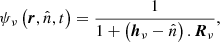 Mathematical equation: $$ \begin{aligned} \psi _\nu \left(\boldsymbol{r},\hat{n},t\right) = \frac{1}{1+ \left( \boldsymbol{h}_\nu - \hat{n}\right) .\boldsymbol{R}_\nu } , \end{aligned} $$
