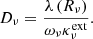 Mathematical equation: $$ \begin{aligned} D_{\nu }= \frac{\lambda \left(R_{\nu }\right)}{\omega _\nu \kappa ^{\mathrm{ext} }_{\nu }} . \end{aligned} $$
