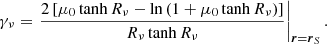 Mathematical equation: $$ \begin{aligned} \gamma _\nu = \left.\frac{2 \left[\mu _0\tanh {R_\nu }-\ln {\left(1+\mu _0\tanh {R_\nu }\right)} \right]}{R_\nu \tanh {R_\nu }}\right|_{\boldsymbol{r} = \boldsymbol{r}_S} . \end{aligned} $$