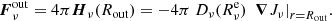 Mathematical equation: $$ \begin{aligned} \boldsymbol{F}_\nu ^\mathrm{out} = 4\pi \boldsymbol{H}_{\nu }(R_{\mathrm{out} }) = - 4\pi \ D_{\nu }(R_{\nu }^{\mathrm{e} })\ \left. \boldsymbol{\nabla } J_{\nu }\right|_{r=R_{\mathrm{out} }}\!. \end{aligned} $$