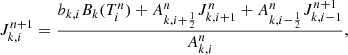 Mathematical equation: $$ \begin{aligned} J_{k,i}^{n+1} = \frac{b_{k,i} B_k(T_i^n) + A_{k,i+\frac{1}{2}}^n J_{k,i+1}^n + A_{k,i-\frac{1}{2}}^n J_{k,i-1}^{n+1}}{A_{k,i}^n}, \end{aligned} $$