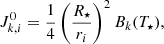 Mathematical equation: $$ \begin{aligned} J_{k,i}^0 = \frac{1}{4}\left(\frac{R_{\star }}{r_i}\right)^2 B_k(T_{\star }), \end{aligned} $$