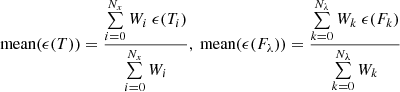 Mathematical equation: $$ \begin{aligned} \text{ mean}(\epsilon (T)) = \frac{\sum \limits _{i=0}^{N_x} W_i \ \epsilon (T_i) }{\sum \limits _{i=0}^{N_x} W_i}, \text{ mean}(\epsilon (F_\lambda )) = \frac{\sum \limits _{k=0}^{N_\lambda } W_k \ \epsilon (F_k) }{\sum \limits _{k=0}^{N_\lambda } W_k} \end{aligned} $$