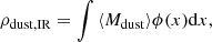 Mathematical equation: $$ \begin{aligned} \rho _{\rm dust,IR}=\int { \langle M_{\rm dust}\rangle \phi (x) \mathrm{d}x}, \end{aligned} $$