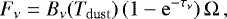 Mathematical equation: \begin{equation*} F_{\nu}= B_{\nu}(T_{\rm{dust}})\,(1-\rm{e}^{-\tau_{\nu}})\,\Omega\,,\end{equation*}