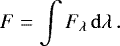 Mathematical equation: \begin{equation*} F = \int F_{{\lambda}}\,\rm{d}\lambda\,.\end{equation*}