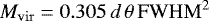 Mathematical equation: \begin{equation*} M_{\rm{vir}}=0.305\,d\,\theta\, \rm{FWHM}^{2}\, \end{equation*}