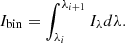 Mathematical equation: $$ \begin{aligned} I_{\rm bin} = \int _{\lambda _i}^{\lambda _{i+1}} I_{\lambda } d\lambda . \end{aligned} $$