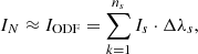 Mathematical equation: $$ \begin{aligned} I_N \approx I_{\rm ODF} = \sum _{k=1}^{n_s} I_{s} \cdot \Delta \lambda _s, \end{aligned} $$