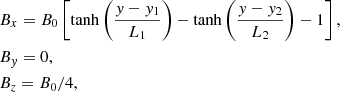 Mathematical equation: $$ \begin{aligned}&B_x = B_0\left[\tanh \left(\frac{{ y}-{ y}_1}{L_1}\right)-\tanh \left(\frac{{ y}-{ y}_2}{L_2}\right)-1\right],\nonumber \\&B_{ y} = 0,\\&B_z = B_0/4,\nonumber \end{aligned} $$